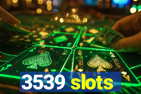 3539 slots